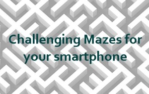Challenging Mazes for Smartphones