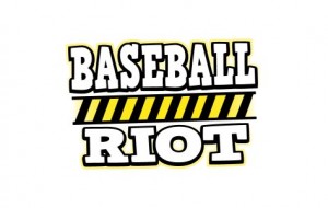 Baseball Riot (to keep you busy until Spring Training)