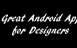 7 Great Android Apps for Designers