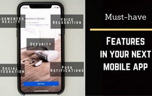 Must-have Features in your next mobile app